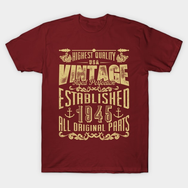 highest quality USA vintage aged perfection established 1945 all original parts T-Shirt by variantees